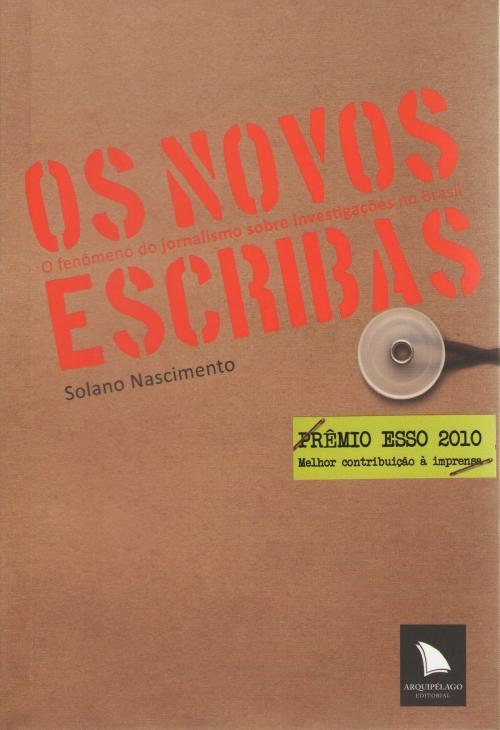 Cover of the book Os novos escribas by Solano Nascimento, Arquipélago Editorial