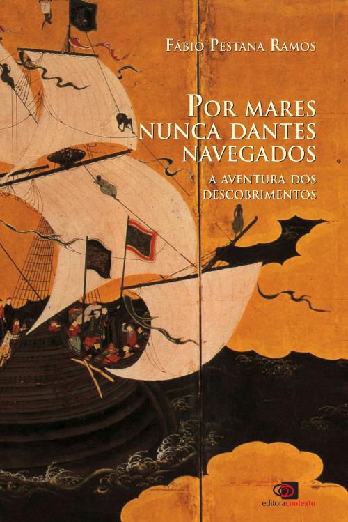 Cover of the book Por Mares nunca dantes navegados by Fábio Pestana Ramos, Editora Contexto