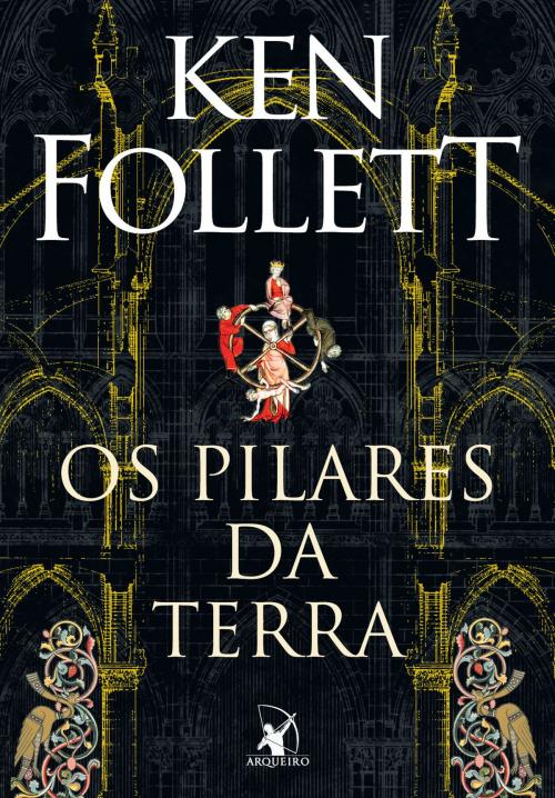 Cover of the book Os Pilares da Terra by Ken Follett, Arqueiro