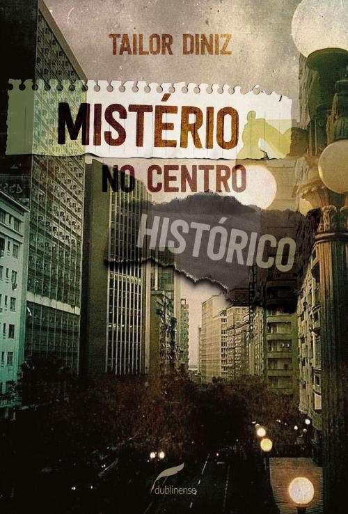 Cover of the book Mistério no Centro Histórico by Tailor Diniz, Dublinense