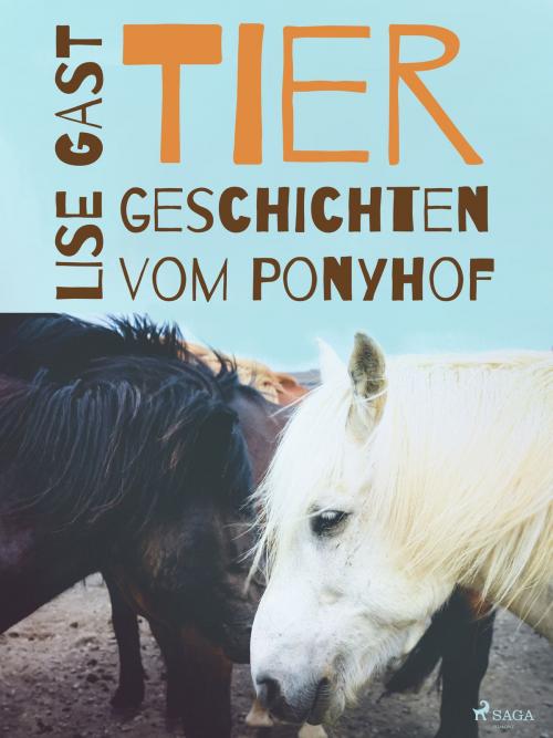 Cover of the book Tiergeschichten vom Ponyhof by Lise Gast, Saga Egmont German