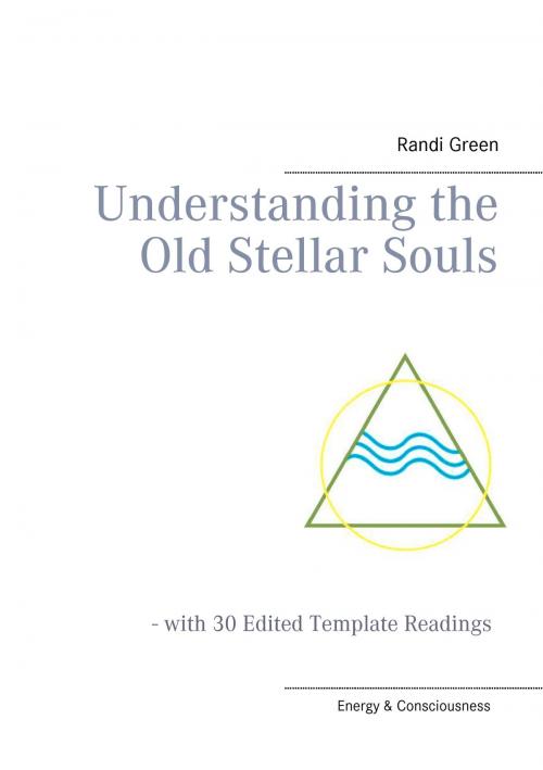 Cover of the book Understanding the Old Stellar Souls by Randi Green, Books on Demand