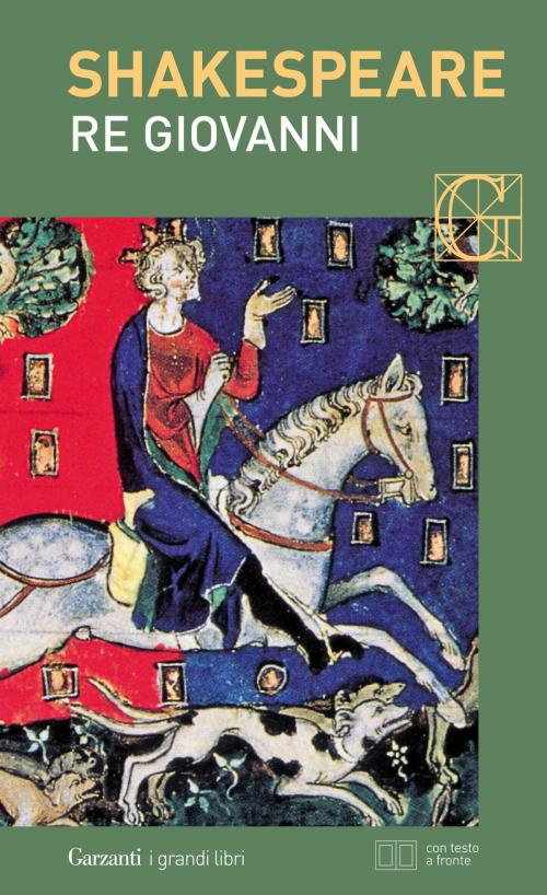 Cover of the book Re Giovanni. Con testo a fronte by William Shakespeare, Garzanti classici