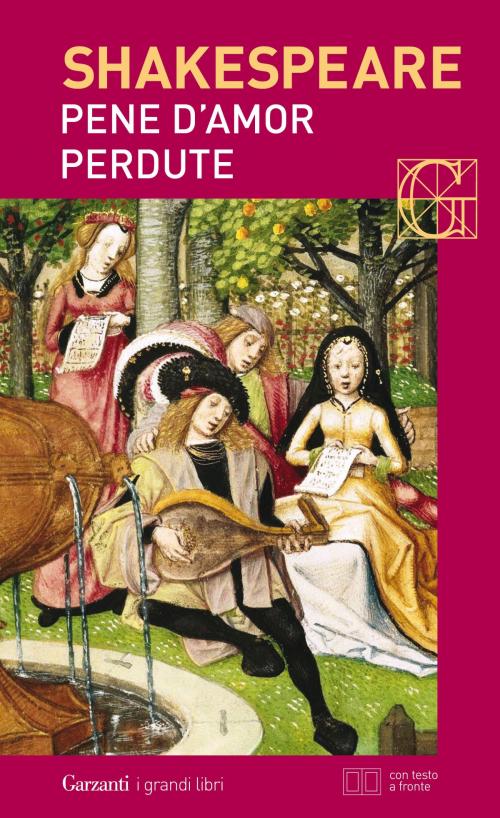 Cover of the book Pene d'amor perdute. Con testo a fronte by William Shakespeare, Garzanti classici