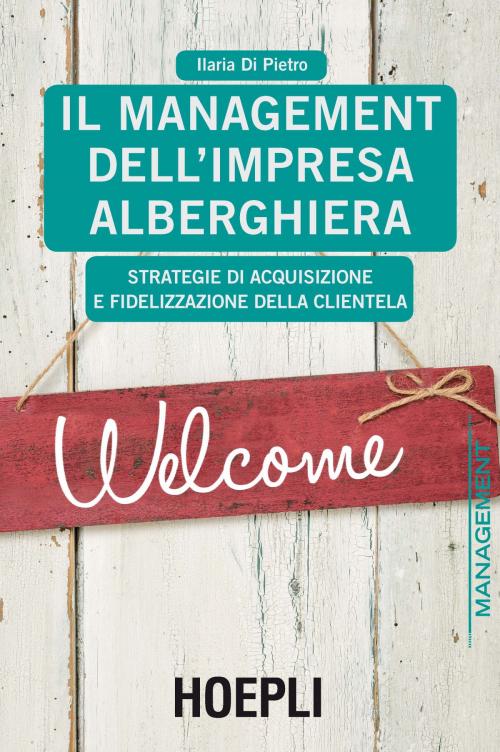 Cover of the book Il Management dell'impresa alberghiera by Ilaria Di Pietro, Hoepli