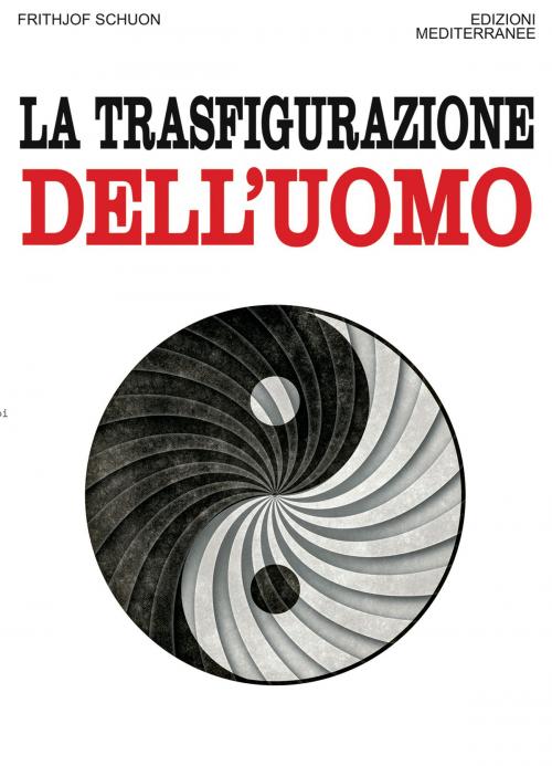 Cover of the book La trasfigurazione dell'uomo by Frithjof Schuon, Edizioni Mediterranee