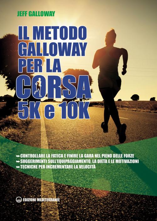 Cover of the book Il metodo Galloway per corsa 5K e 10K by Jeff Galloway, Edizioni Mediterranee