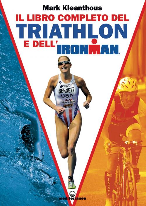 Cover of the book Il libro completo del triathlon e dell'Ironman by Mark Kleanthous, Edizioni Mediterranee