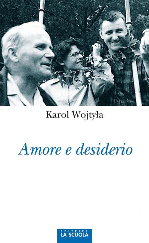 Cover of the book Amore e desiderio by Karol Wojtyla, La Scuola