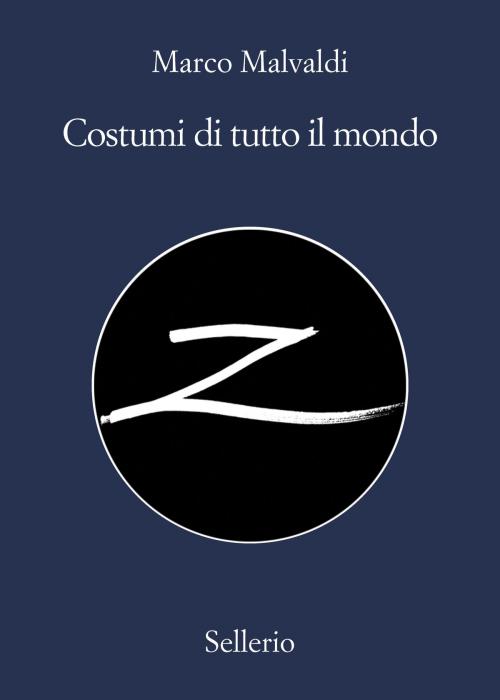 Cover of the book Costumi di tutto il mondo by Marco Malvaldi, Sellerio Editore