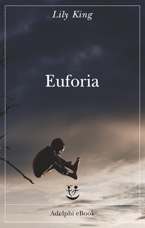Cover of the book Euforia by Lily King, Adelphi