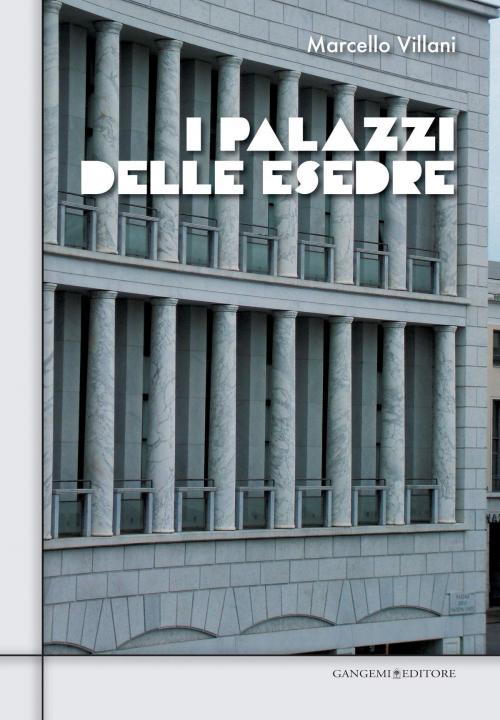 Cover of the book I Palazzi delle Esedre by Marcello Villani, Gangemi Editore