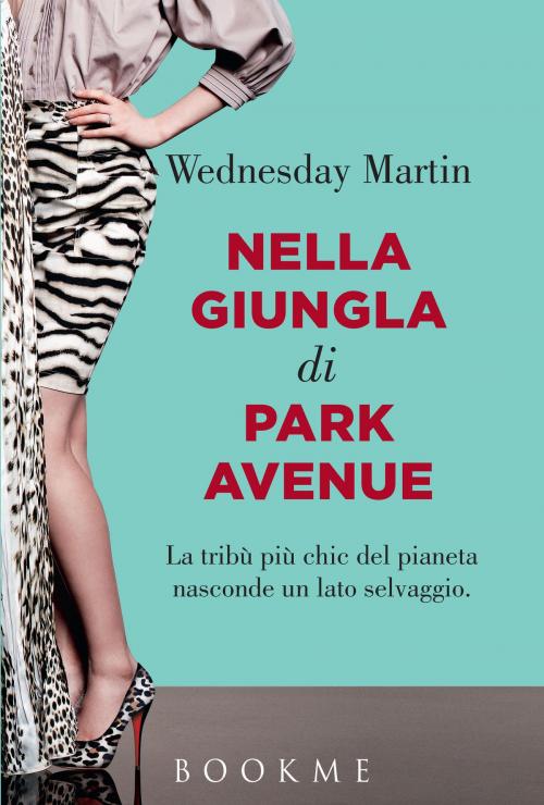 Cover of the book Nella giungla di Park Avenue by Wednesday Martin, Bookme