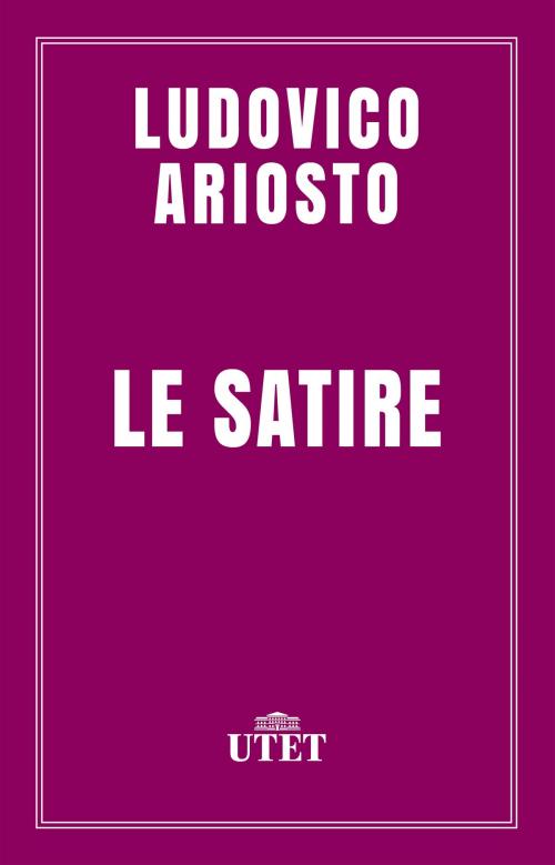 Cover of the book Le satire by Ludovico Ariosto, UTET