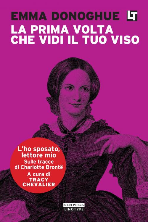 Cover of the book La prima volta che vidi il tuo viso by Emma Donoghue, Neri Pozza
