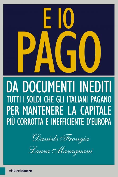 Cover of the book E io pago by Laura Anna Maragnani, Daniele Frongia, Chiarelettere