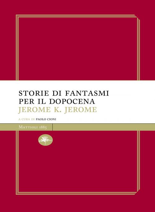 Cover of the book Storie di fantasmi per il dopocena by Jerome Klapka Jerome, Mattioli 1885