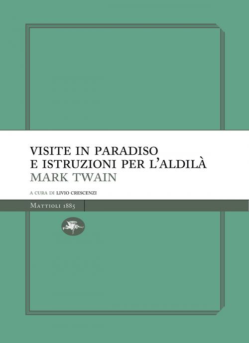 Cover of the book Visite in paradiso e istruzioni per l'aldilà by Mark Twain, Mattioli 1885