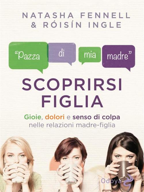 Cover of the book Scoprirsi figlia by Natasha Fennell, Róisín Ingle, ODOYA