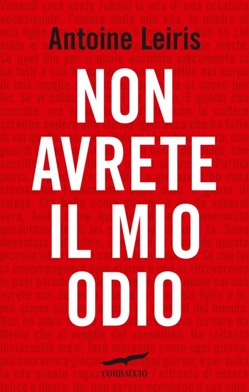 Cover of the book Non avrete il mio odio by Antoine Leiris, Corbaccio