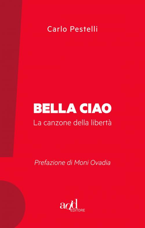 Cover of the book Bella ciao by Carlo Pestelli, ADD Editore