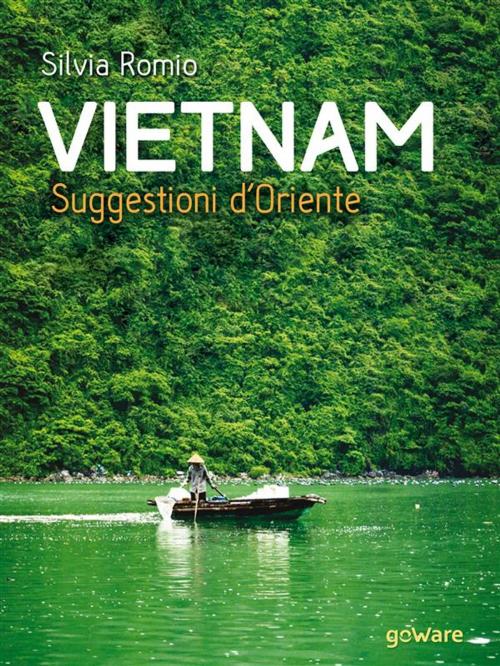Cover of the book Vietnam. Suggestioni d’Oriente by Silvia Romio, goWare