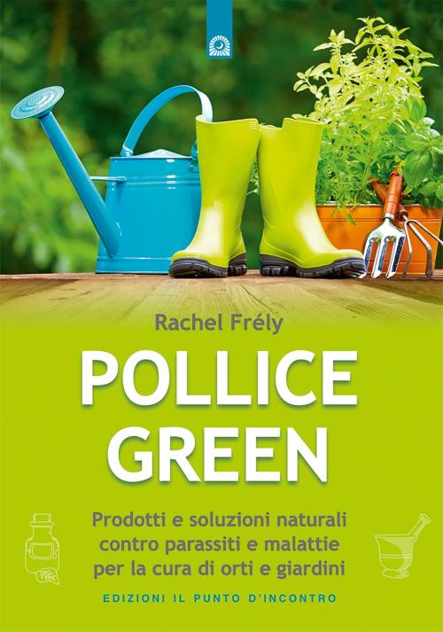 Cover of the book Pollice green by Rachel Frély, Edizioni Il Punto d'incontro