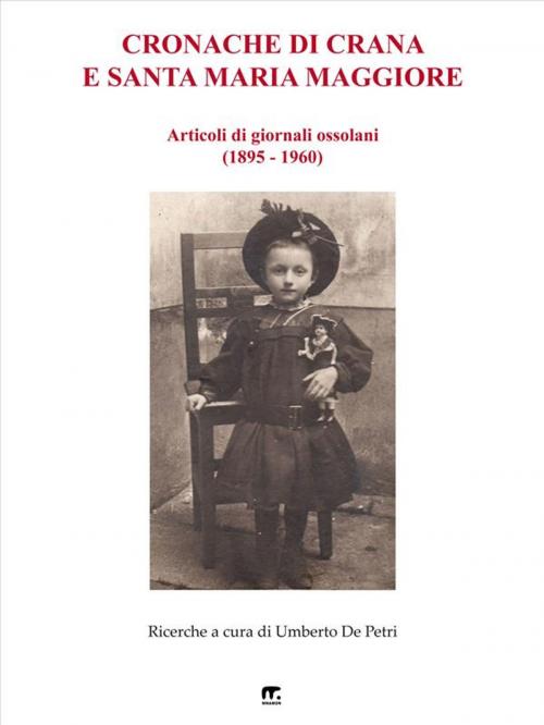 Cover of the book Cronache di Crana e Santa Maria Maggiore by Umberto De Petri, Mnamon