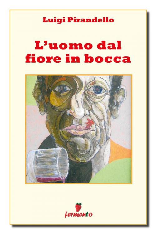 Cover of the book L'uomo dal fiore in bocca by Luigi Pirandello, Fermento