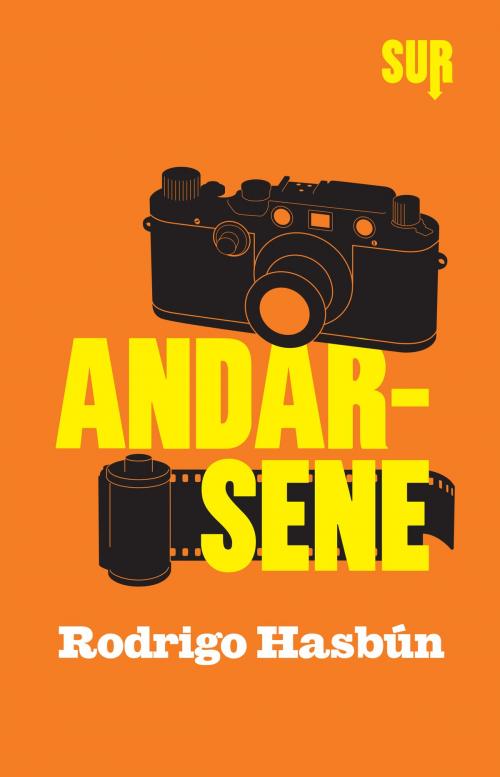 Cover of the book Andarsene by Rodrigo Hasbún, SUR