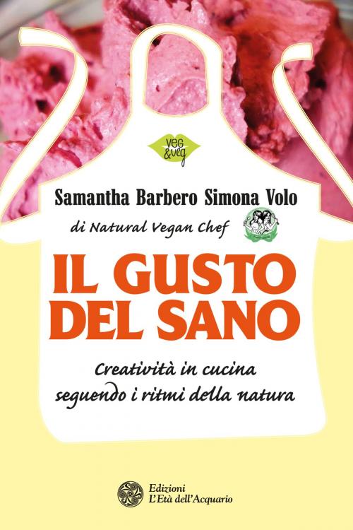 Cover of the book Il gusto del sano by Samantha Barbero, Simona Volo, L'Età dell'Acquario