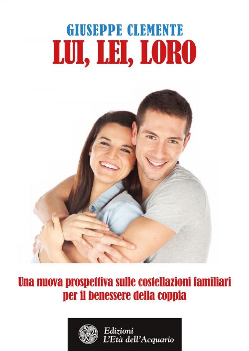 Cover of the book Lui, lei, loro by Giuseppe Clemente, L'Età dell'Acquario