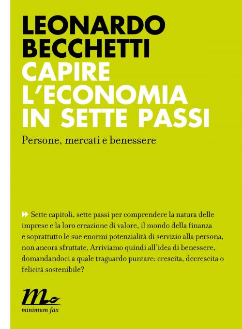 Cover of the book Capire l'economia in sette passi. Persone, mercati e benessere by Leonardo Becchetti, minimum fax