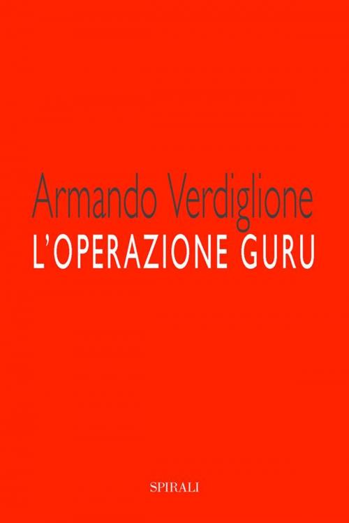 Cover of the book L'operazione guru by Armando Verdiglione, Spirali