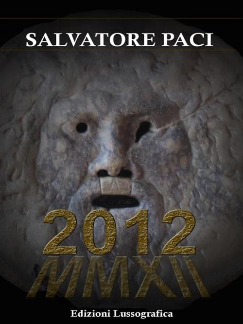Cover of the book 2012 by Salvatore Paci, Edizioni Lussografica