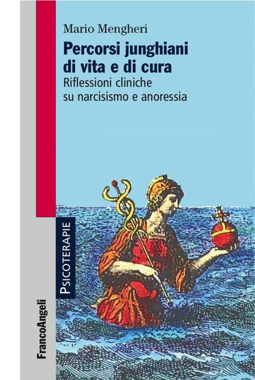 Cover of the book Percorsi junghiani di vita e di cura. Riflessioni cliniche su narcisismo e anoressia by Mario Mengheri, Franco Angeli Edizioni