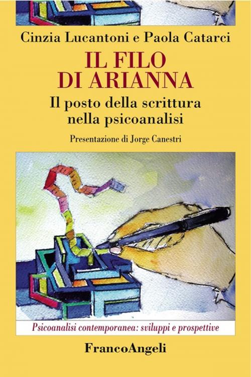 Cover of the book Il filo di Arianna. Il posto della scrittura nella psicoanalisi by Cinzia Lucantoni, Paola Catarci, Franco Angeli Edizioni