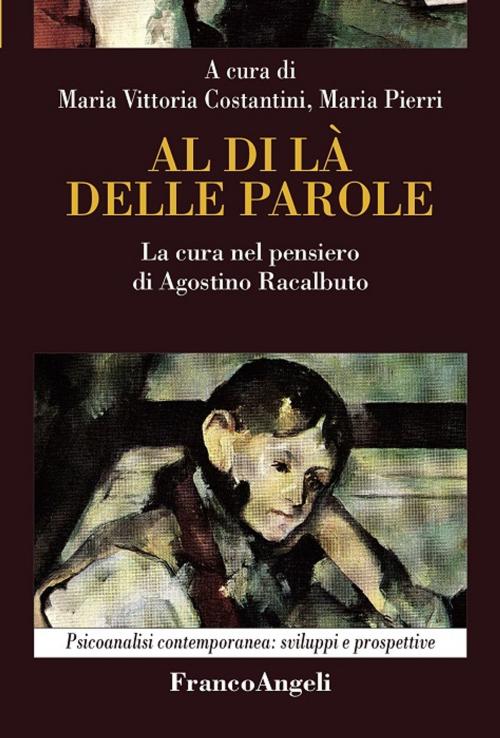 Cover of the book Al di là delle parole. La cura nel pensiero di Agostino Racalbuto by AA. VV., Franco Angeli Edizioni