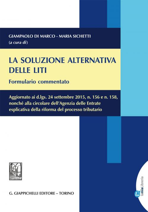 Cover of the book La soluzione alternativa delle liti. Formulario commentato. by Giampaolo Di Marco, Maria Sichetti, Giappichelli Editore