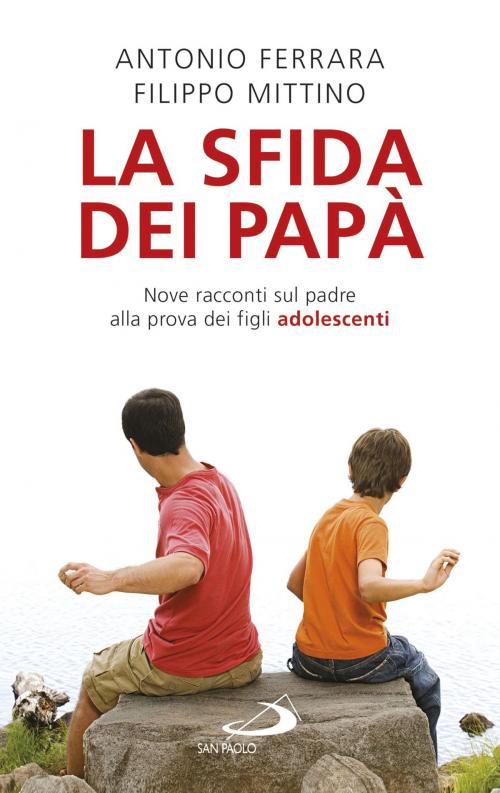 Cover of the book La sfida dei papà. Nove racconti sul padre alla prova dei figli adolescenti by Antonio Ferrara, San Paolo Edizioni