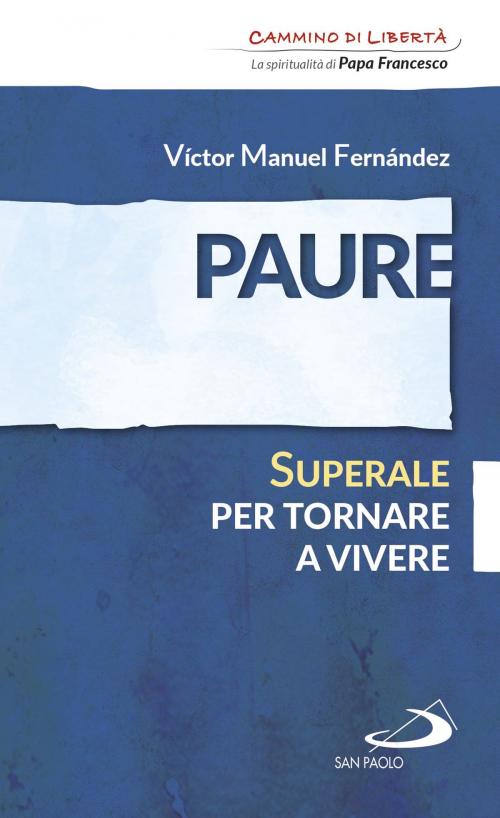Cover of the book Paure. Superale per tornare a vivere by Víctor Manuel Fernández, San Paolo Edizioni
