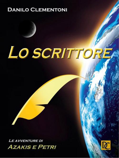 Cover of the book Lo scrittore - Le avventure di Azakis e Petri by Danilo Clementoni, Danilo Clementoni