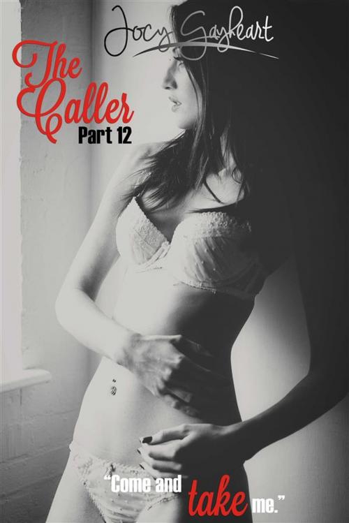 Cover of the book The Caller - Part 12 by Jocy Gayheart, Jocy Gayheart