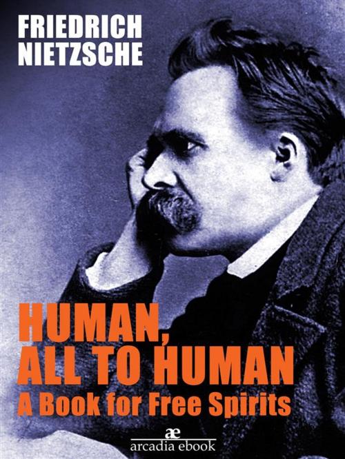 Cover of the book Human, All Too Human A Book for Free Spirits by Friedrich Nietzsche, Friedrich Nietzsche