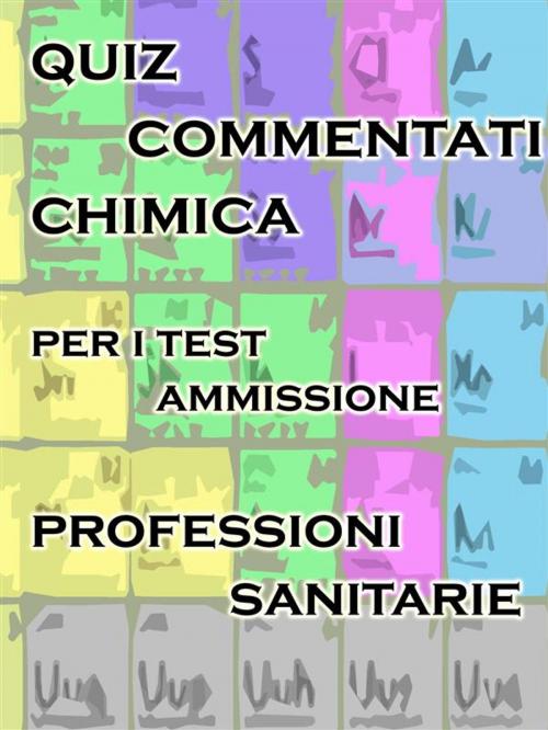 Cover of the book Esercizi Commentati Test Professioni Sanitarie Chimica by Bondtest, Bondtest