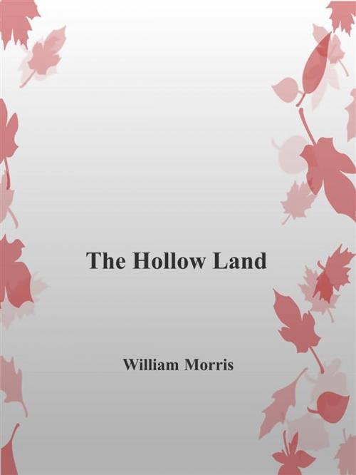 Cover of the book The Hollow Land by William Morris, William Morris