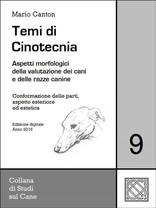 Cover of the book Temi di Cinotecnia 9 - Conformazione delle parti, aspetto esteriore ed estetica by Mario Canton, Mario Canton
