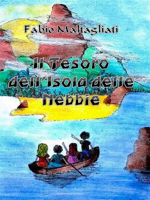 Cover of the book Il Tesoro dell'Isola delle Nebbie - NEW EDITION - by Fabio Maltagliati, Fabio Maltagliati
