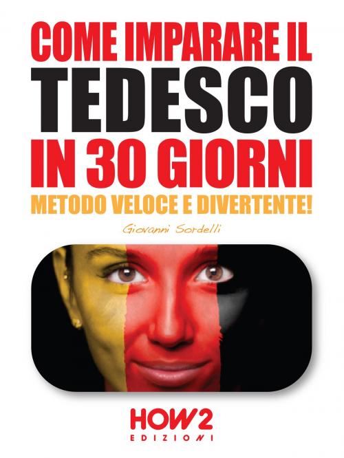Cover of the book COME IMPARARE IL TEDESCO IN 30 GIORNI. Metodo Veloce e Divertente! by Giovanni Sordelli, HOW2 Edizioni