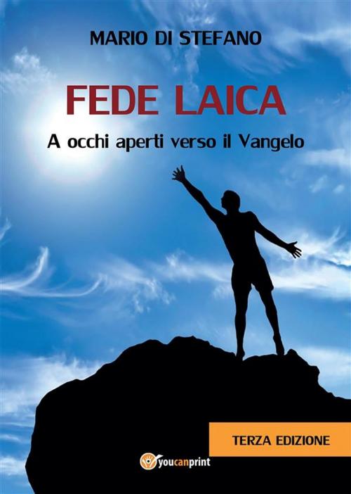 Cover of the book Fede Laica - A occhi aperti verso il Vangelo by Mario Di Stefano, Youcanprint